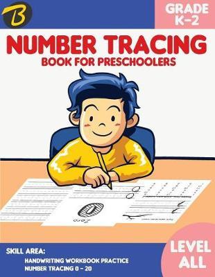 Number Tracing Book for Preschoolers: (grade K-2) Handwriting Workbook Practice Number Tracing 0-20: Handwriting Workbook