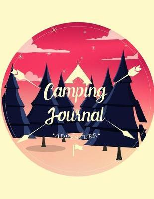 Camping Journal: Summer Camping Adventure Writing Travel RV Log Book Camping Planner Diary Prompts Notebook Record Your Favorite Memory Enjoy