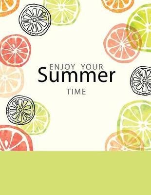 Enjoy Your Summer Time: Composition Notebook, School Colledge Ruled Notebooks, Workbook Journal, 8.5 x 11, 120 pages