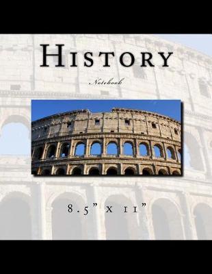 History Notebook: 8.5  x 11