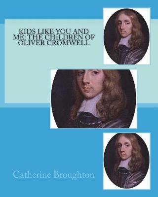 Kids Like You and Me: the children of Oliver Cromwell
