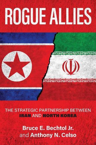 Rogue Allies: The Strategic Partnership between Iran and North Korea