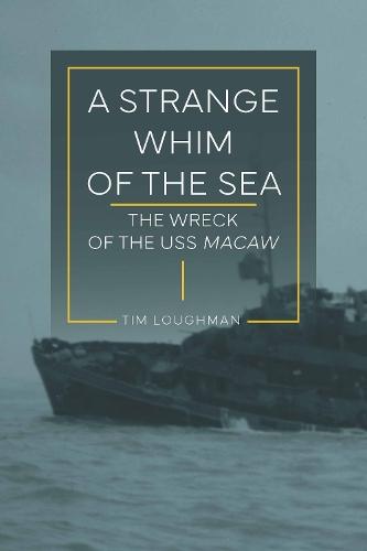 A Strange Whim of the Sea: The Wreck of the USS Macaw