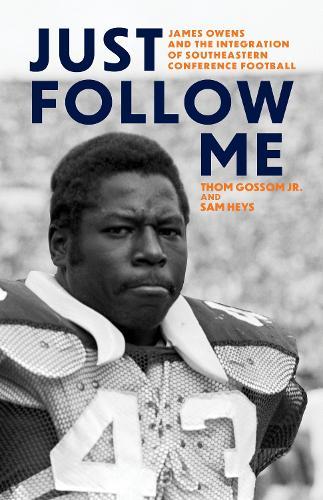 Just Follow Me: James Owens and the Integration of Southeastern Conference Football