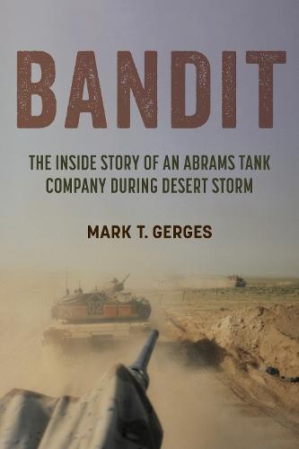Bandit: The Inside Story of an Abrams Tank Company during Desert Storm