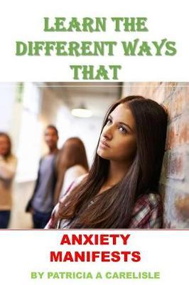 Learn the Different Ways That Anxiety Manifests