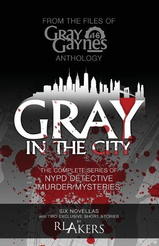 Gray in the City: The Complete Series of NYPD Detective Murder Mysteries