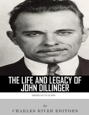 American Outlaws: The Life and Legacy of John Dillinger