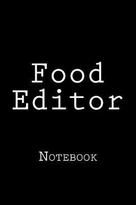 Food Editor: Notebook, 150 lined pages, softcover, 6 x 9