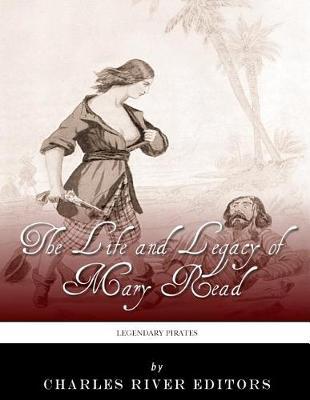 Legendary Pirates: The Life and Legacy of Mary Read