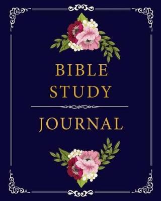 Bible Study Journal: Floral Scripture Christian Personal, Creative Christian Workbook For Women, Daily Prayer Gratitude Journals 120 pages (8 x 10 inch)