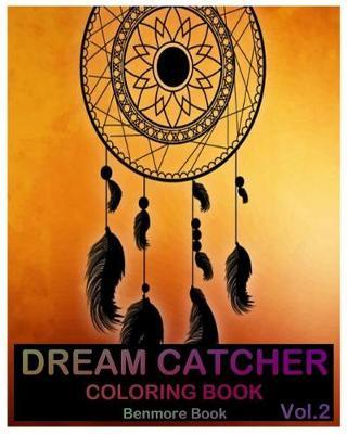 Dream Catcher Coloring Book: An Adults Coloring Book Stress Relieving Relaxation Dream Catcher(Volume 2)