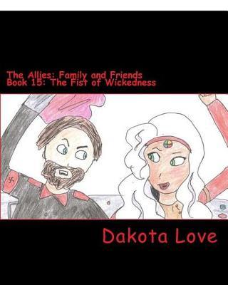 The Allies: Family and Friends Book 15: The Fist of Wickedness