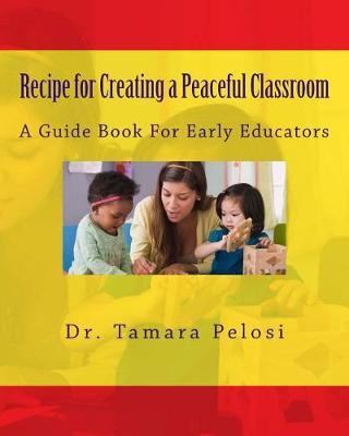Recipe for Creating a Peaceful Classroom: A Guide Book for Early Educators