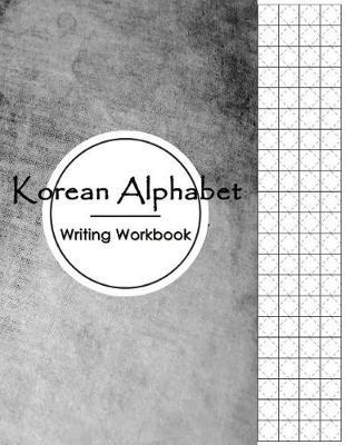 Korean Alphabet Writing Workbook: Graph Paper, Writing Blank Book, Handwriting Journal, Hangul Manuscript Writing Paper Alphabet Lettering, Handwriting Notebook
