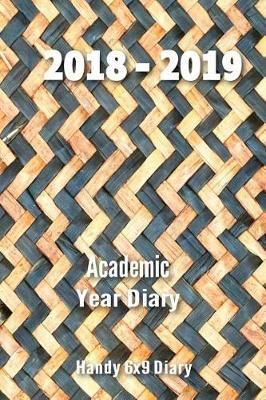 2018-2019 Academic Year Diary: Sept 2018 - Sept 2019 - 6x9 Handy Diary - Week to Two Pages