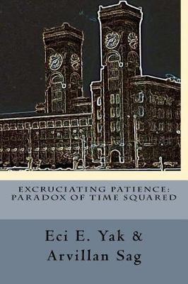 Excruciating Patience: Paradox of Time Squared: Paradox of Time Squared