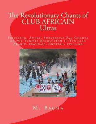 The Revolutionary Chants of CLUB AFRICAIN Ultras: Fan Chants of Club Africain in Tunsi, français, English, italiano