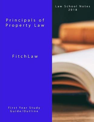 Principals of Property Law: Law School Notes 2018