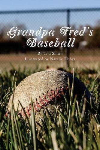 Grandpa Fred's Baseball: Based on a True Story