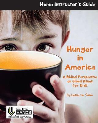 Hunger in America Home Instructor's Guide: A Biblical Perspective on Global Issues for Kids
