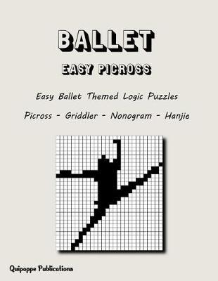 Ballet Easy Picross: Easy Ballet Themed Logic Puzzles Picross - Griddler - Nonogram - Hanjie
