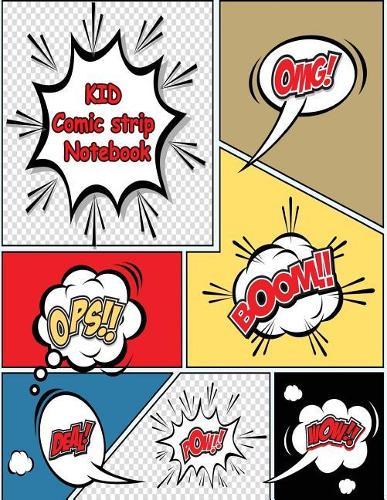 KID Comic strip Notebook: Create Your Own Cartooning Comic Book Strip, Variety of Templates For Comic Book Drawing for KID and Teen