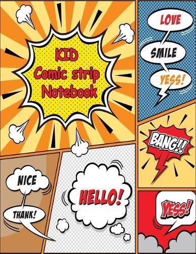 KID Comic strip Notebook: Cartooning Comic panel for drawing your own comics, Draw the idea and design sketchbook for KID and Teen