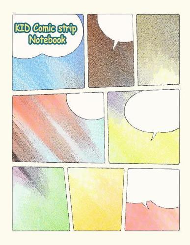 KID Comic strip Notebook: Multi Panels for Create Your Own Drawing Cartoons and Comics for KID and Teen