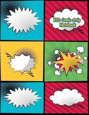 KID Comic strip Notebook: Blank Variety of Templates for Comics Strip, Drawing Anime Manga and Cartoon for artists of all levels for KID and Teen