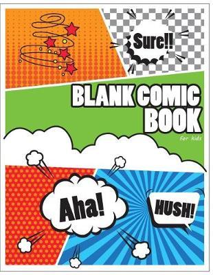 Blank Comic Book for kids: Draw your own Comics with Variety of Templates 110 pages, 8.5 x 11 inches.Blank comic books panel for kids