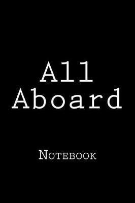 All Aboard: Notebook, 150 lined pages, softcover, 6 x 9