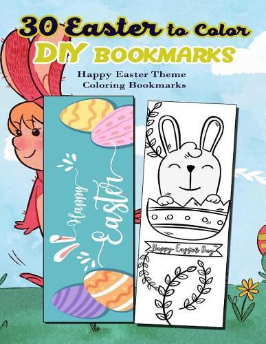 30 Easter to Color DIY Bookmarks: Happy Easter Theme Coloring Bookmarks