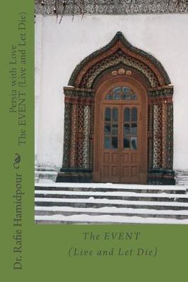 Persia with Love The EVENT (Live and Let Die): The EVENT (Live and Let Die)