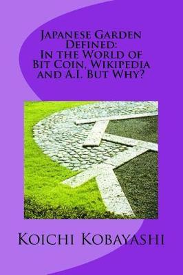 Japanese Garden Defined: In the World of Bit Coin, Wikipedia and A.I. But Why?: Definition