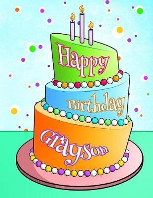 Happy Birthday Grayson: Personalized Birthday Book with Name, Journal, Notebook, Diary, 105 Lined Pages, 8 1/2  x 11 , Birthday Gifts for Boys and Men