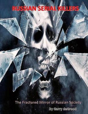 Russian Serial Killers: The Fractured Mirror of Russian Society