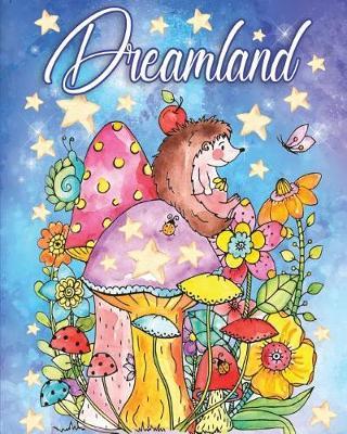 Dreamland: A Magical Coloring Book for Adults Featuring 30 Enchanting Designs for Stress Relief and Relaxation