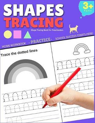 Shape Tracing Book For Preschoolers: Shape Tracing, Tracing Workbook, Practice For Kids Ages 3 - 5, Patterns: Circle Square Triangle Star & Mini Maze