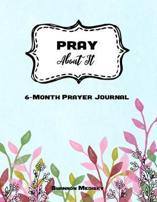 PRAY About It: 6-Month Prayer Journal