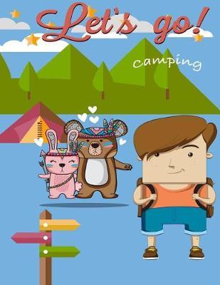 Let's go Camping: Travel Log Record Adventure Camping Planner, RV Travel Journal, Family Camping Journal, Camping Journals, 8.5x11 Inch 108 Pages