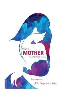 Being a Mother in a Foreign Land.