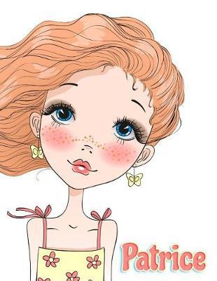 Patrice: 365 Lined Pages Yearly Journal, Diary, Notebook, Personalized Book with Name, Christmas, Birthday, Friendship Gifts for Girls, Teens and Women, 8 1/2  x 11