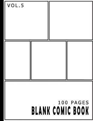 Blank Comic Book 100 Pages Volume 5: 100 Pages, For Beginner Artist, Drawing Your Own Comics, Make Your Own Comic Book, Comic Panel, Idea And Design Sketchbook
