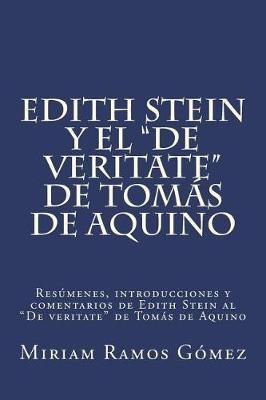 Edith Stein y el  De veritate  de Tomas de Aquino: Resumenes, introducciones y comentarios de Edith Stein al  De veritate  de Tomas de Aquino