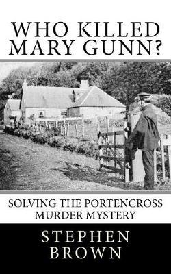 Who Killed Mary Gunn?: Solving the Portencross Murder Mystery
