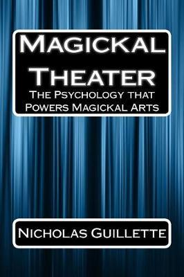 Magickal Theater: The Psychology that Powers Magickal Arts