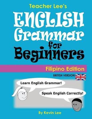 Teacher Lee's English Grammar For Beginners (Filipino Edition) British Version