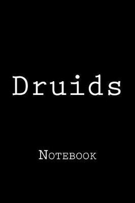 Druids: Notebook, 150 lined pages, softcover, 6 x 9