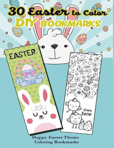 30 Easter to Color DIY Bookmarks: Happy Easter Theme Coloring Bookmarks